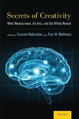 Secrets of Creativity: What Neuroscience, the Arts, and Our Minds Reveal - cover