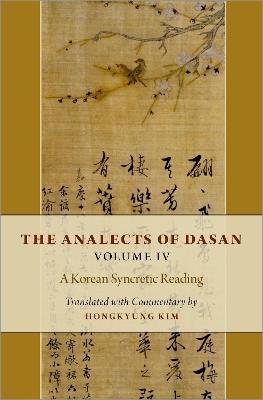 The Analects of Dasan, Volume IV: A Korean Syncretic Reading - Hongkyung Kim - cover