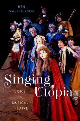 Singing Utopia: Voice in Musical Theatre - Ben Macpherson - cover