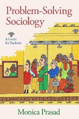 Problem-Solving Sociology: A Guide for Students - Monica Prasad - cover
