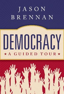 Democracy: A Guided Tour - Jason Brennan - cover