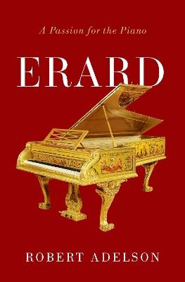 Erard: A Passion for the Piano - Robert Adelson - cover