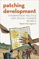 Patching Development: Information Politics and Social Change in India
