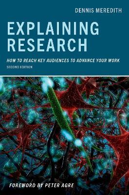 Explaining Research: How to Reach Key Audiences to Advance Your Work - Dennis Meredith - cover