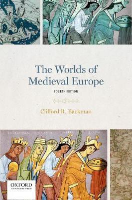 The Worlds of Medieval Europe - Clifford R. Backman - cover