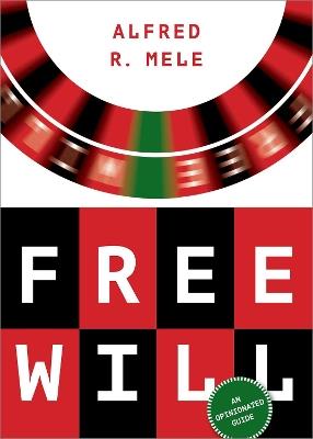 Free Will: An Opinionated Guide - Alfred R. Mele - cover