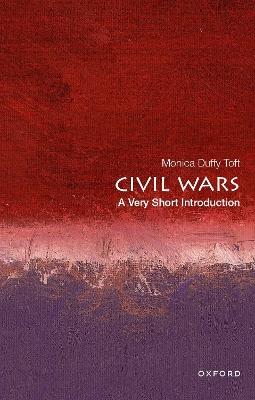 Civil Wars: A Very Short Introduction - Monica Duffy Toft - cover