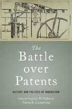 The Battle over Patents: History and Politics of Innovation