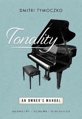 Tonality: An Owner's Manual - Dmitri Tymoczko - cover