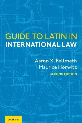 Guide to Latin in International Law - Aaron X. Fellmeth,Maurice Horwitz - cover