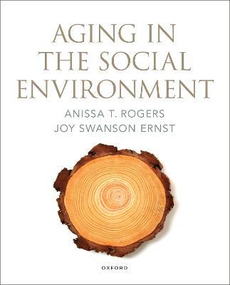 Aging in the Social Environment - Anissa T. Rogers,Joy Swanson Ernst - cover
