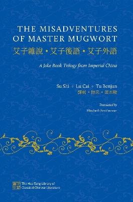 The Misadventures of Master Mugwort: A Joke Book Trilogy from Imperial China - Su Shi,Lu Cai,Tu Benjun - cover