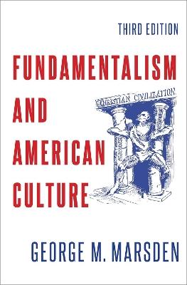 Fundamentalism and American Culture - George M. Marsden - cover