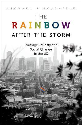 The Rainbow after the Storm: Marriage Equality and Social Change in the U.S - Michael J. Rosenfeld - cover