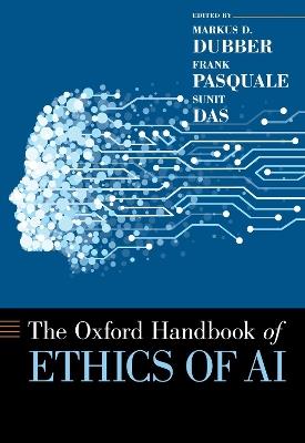 Oxford Handbook of Ethics of AI - Markus Dubber,Frank Pasquale,Sunit Das - cover