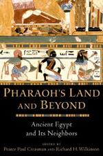 Pharaoh's Land and Beyond: Ancient Egypt and Its Neighbors