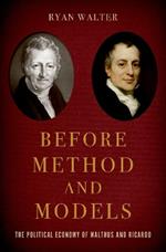 Before Method and Models: The Political Economy of Malthus and Ricardo