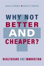 Why Not Better and Cheaper?: Healthcare and Innovation