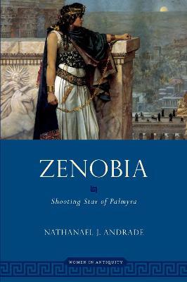 Zenobia: Shooting Star of Palmyra - Nathanael Andrade - cover