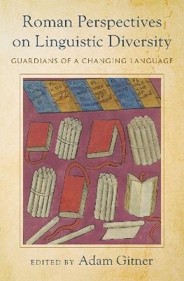 Roman Perspectives on Linguistic Diversity: Guardians of a Changing Language - cover