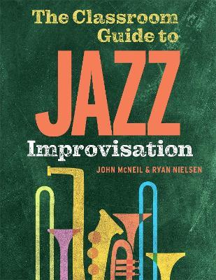 The Classroom Guide to Jazz Improvisation - John McNeil,Ryan Nielsen - cover