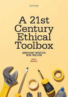 A 21st Century Ethical Toolbox - Anthony Weston,Bob Fischer - cover