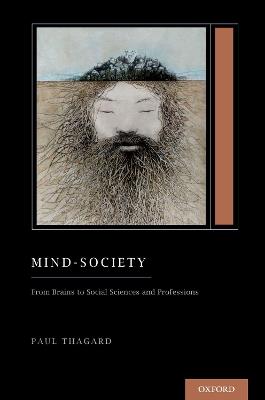 Mind-Society: From Brains to Social Sciences and Professions (Treatise on Mind and Society) - Paul Thagard - cover