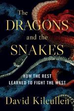 The Dragons and the Snakes: How the Rest Learned to Fight the West