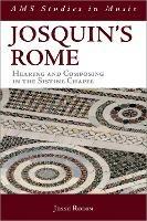 Josquin's Rome: Hearing and Composing in the Sistine Chapel - Jesse Rodin - cover