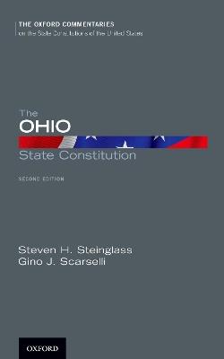 The Ohio State Constitution - Steven H. Steinglass,Gino J. Scarselli - cover