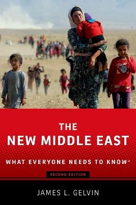 The New Middle East: What Everyone Needs to Know® - James Gelvin - cover