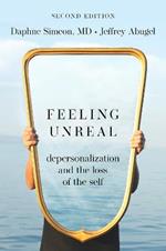 Feeling Unreal: Depersonalization and the Loss of the Self