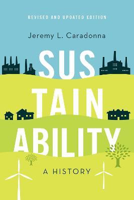 Sustainability: A History, Revised and Updated Edition - Jeremy L. Caradonna - cover