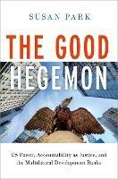 The Good Hegemon: Us Power, Accountability as Justice, and the Multilateral Development Banks