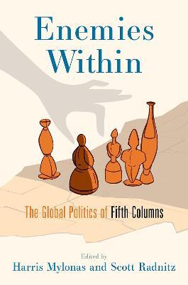 Enemies Within: The Global Politics of Fifth Columns - cover