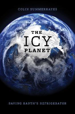 The Icy Planet: Saving Earth's Refrigerator - Colin Summerhayes - cover