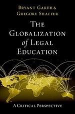 The Globalization of Legal Education: A Critical Perspective