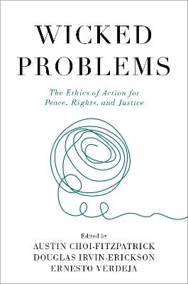 Wicked Problems: The Ethics of Action for Peace, Rights, and Justice - cover