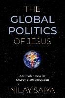 The Global Politics of Jesus: A Christian Case for Church-State Separation