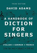 A Handbook of Diction for Singers: Italian, German, French
