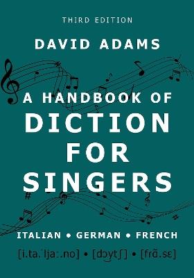 A Handbook of Diction for Singers: Italian, German, French - David Adams - cover