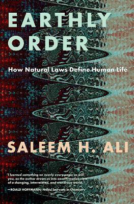 Earthly Order: How Natural Laws Define Human Life - Saleem H. Ali - cover