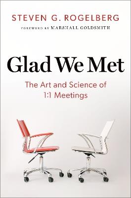 Glad We Met: The Art and Science of 1:1 Meetings - Steven G. Rogelberg - cover