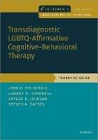 Transdiagnostic LGBTQ-Affirmative Cognitive-Behavioral Therapy: Therapist Guide