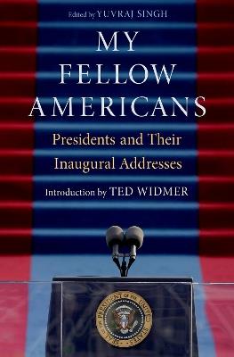 My Fellow Americans: Presidents and Their Inaugural Addresses - cover