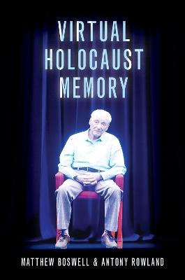 Virtual Holocaust Memory - Matthew Boswell,Antony Rowland - cover