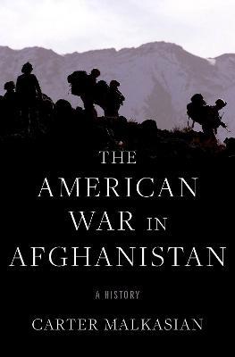 The American War in Afghanistan: A History - Carter Malkasian - cover