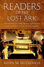 Readers of the Lost Ark: Imagining the Ark of the Covenant from Ancient Times to the Present