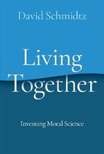 Living Together: Inventing Moral Science