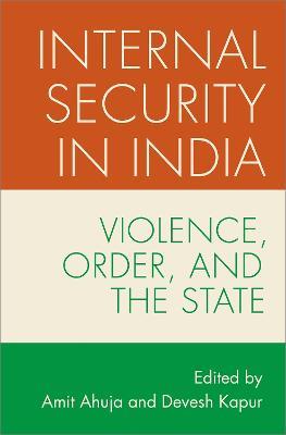 Internal Security in India: Violence, Order, and the State - cover